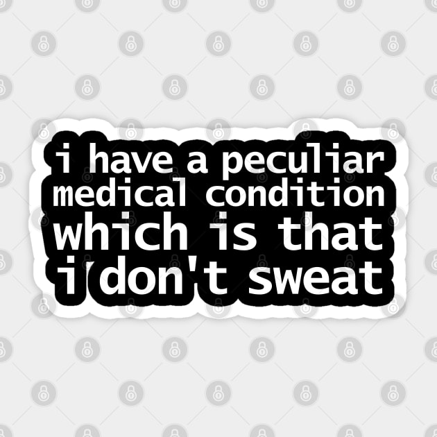 Medical Condition I Don't Sweat Sticker by ellenhenryart